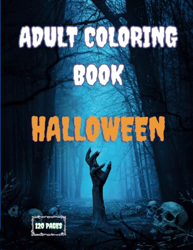 Adult Halloween Coloring Book: 120 Pages for you to exercise your ...
