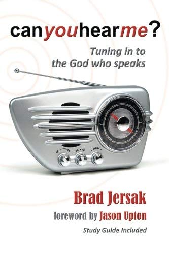 Can You Hear Me? (2012): Tuning in to the God Who Speaks by Brad Jersak ...