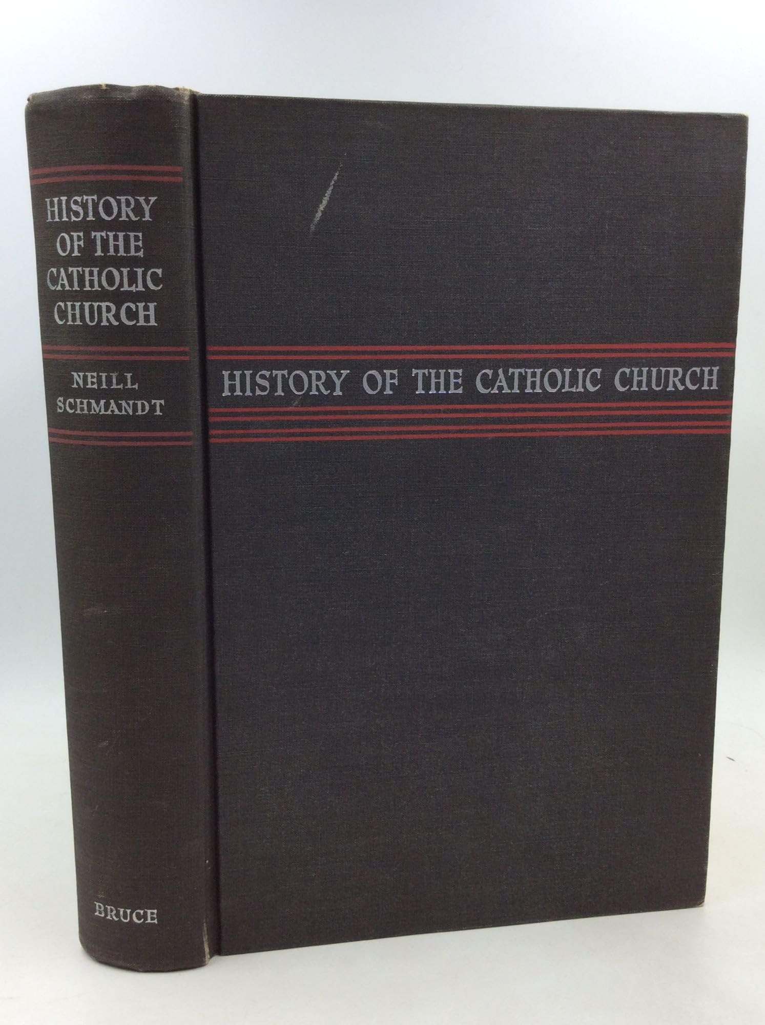 HISTORY OF THE CATHOLIC CHURCH by Thomas P. Neill and Raymond H ...