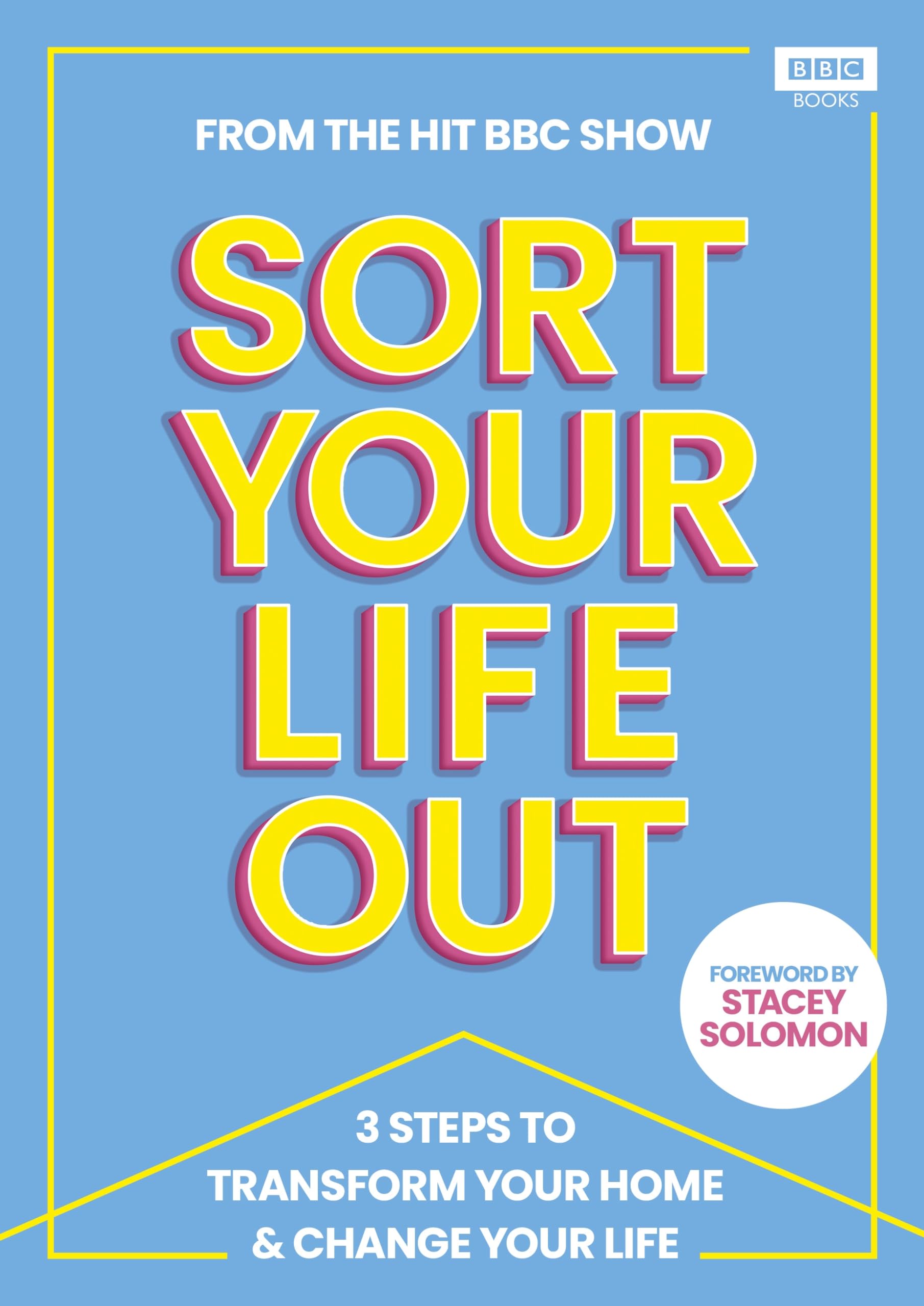SORT YOUR LIFE OUT: 3 Steps to Transform Your Home & Change Your Life