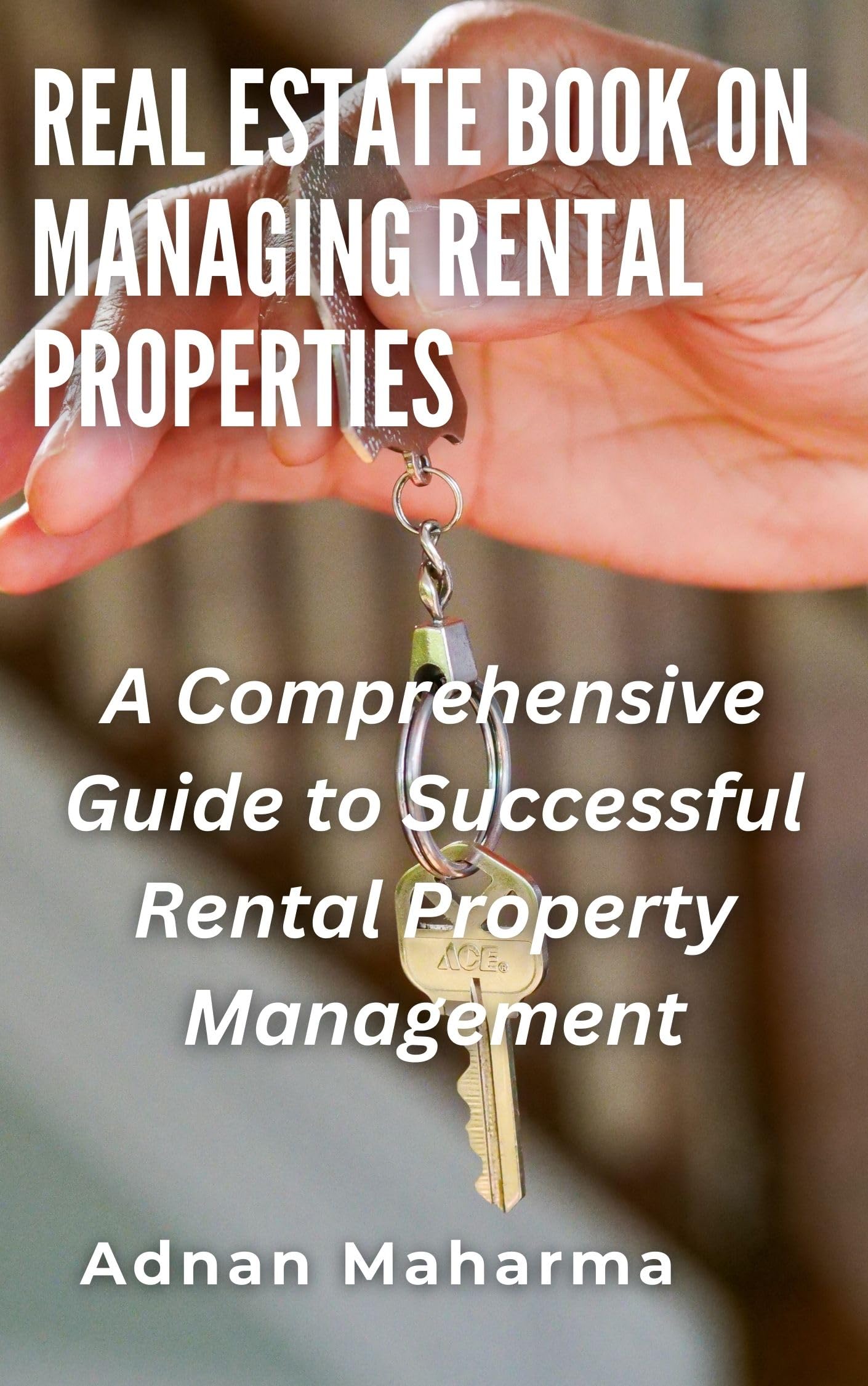 Real Estate Book on Managing Rental Properties: A Comprehensive Guide ...