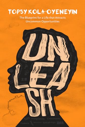 Unleash: The Blueprint for a Life That Attracts Uncommon Opportunities
