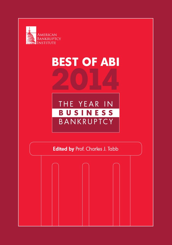 Best of ABI 2014 The Year in Business Bankruptcy by Charles J. Tabb Goodreads