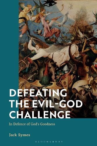 Defeating the EvilGod Challenge In Defence of God’s Goodness by Jack