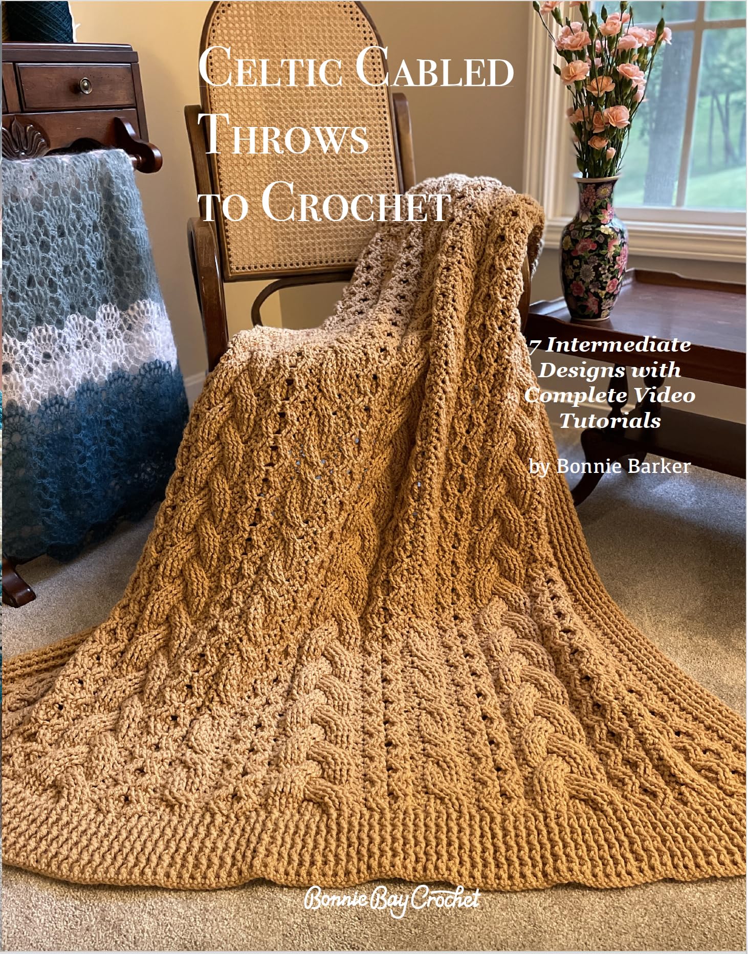 Celtic Cabled Throws to Crochet 7 Intermediate Crocheted Throws with Complete Video Tutorials