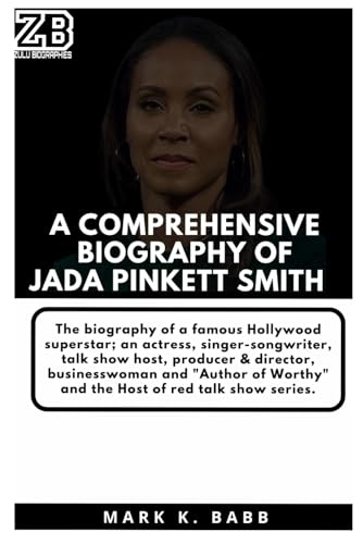 A COMPREHENSIVE BIOGRAPHY OF JADA PINKETT SMITH: The biography of a
