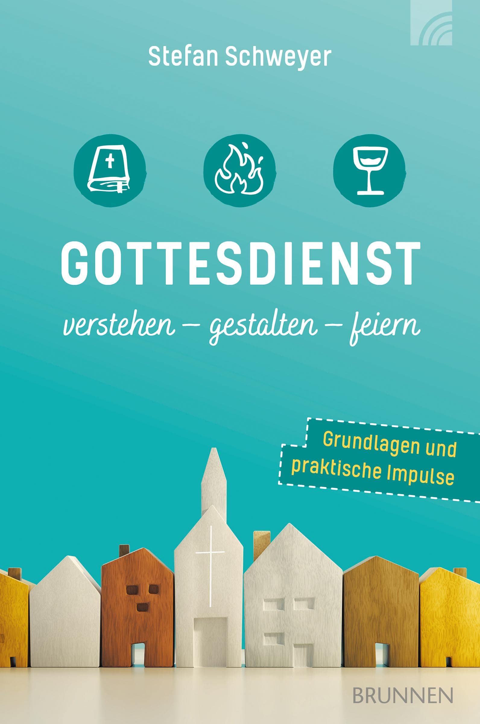 Gottesdienst: verstehen - gestalten - feiern