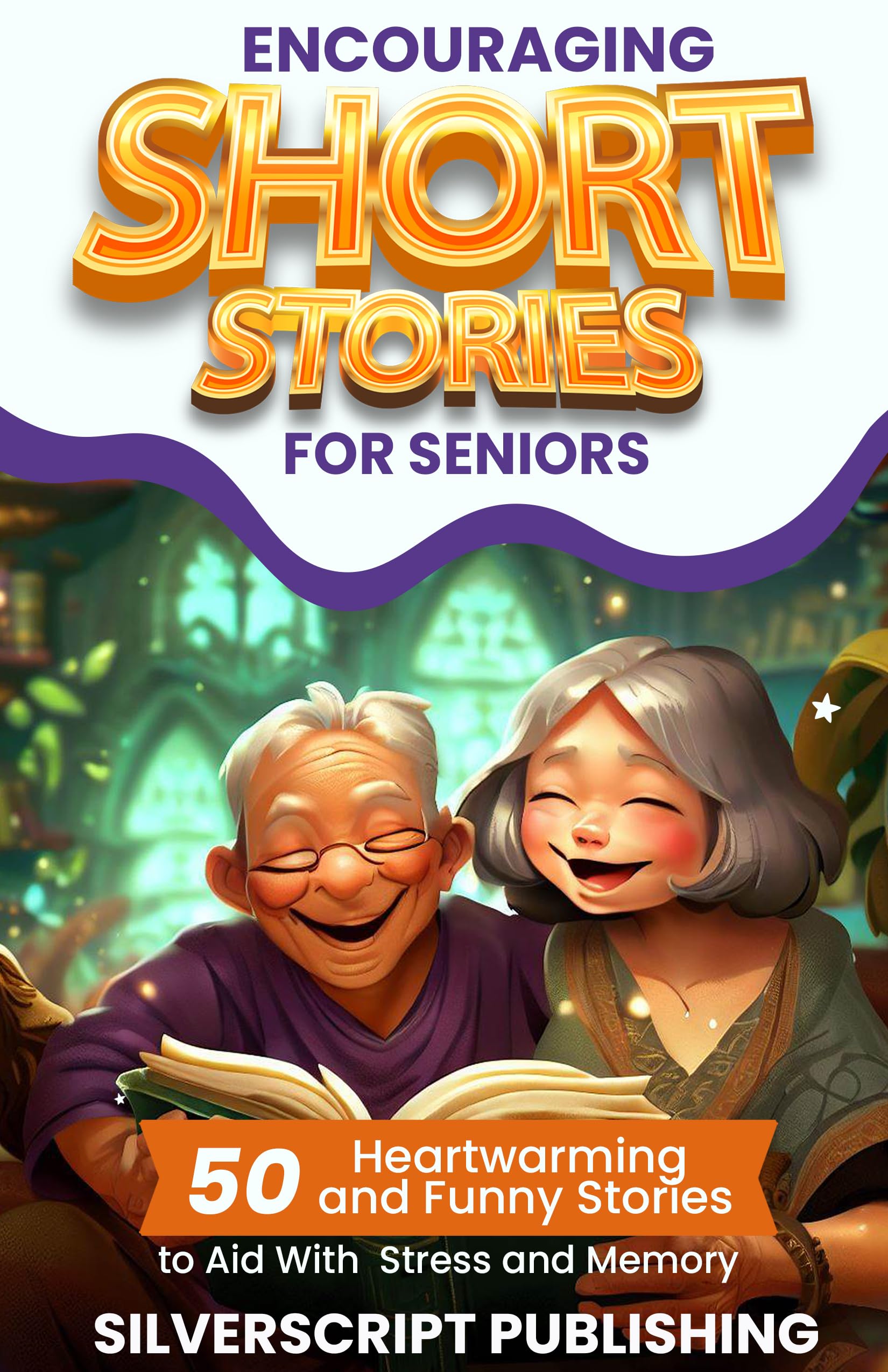Encouraging Short Stories for Seniors: 50 Heartwarming and Funny Stories to Aid With Stress and Memory