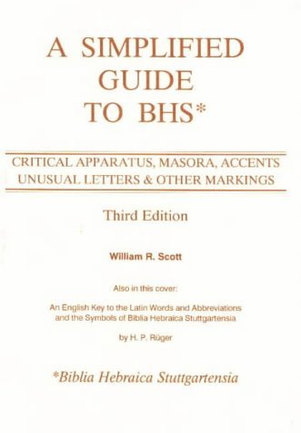 A Simplified Guide to BHS: Critical Apparatus, Masora, Accents, Unusual ...