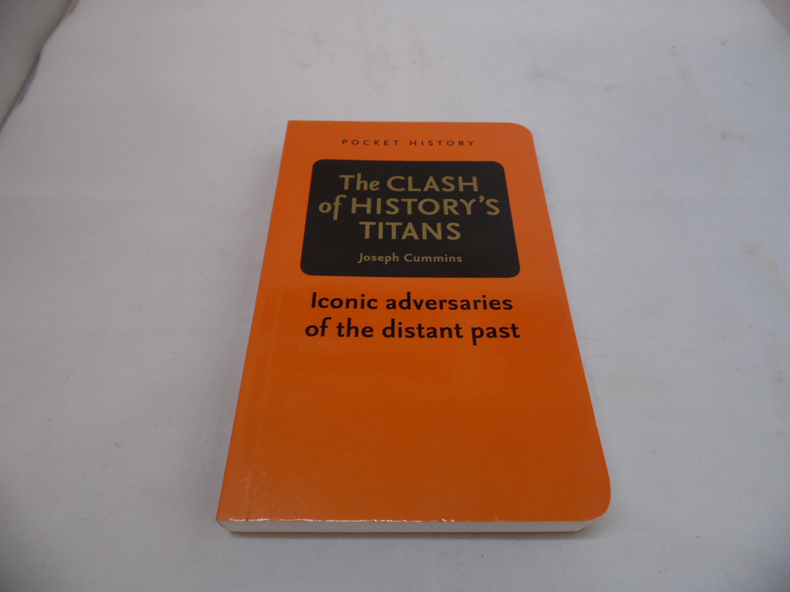 The Clash of History's Titans Pocket History by Joseph Cummins