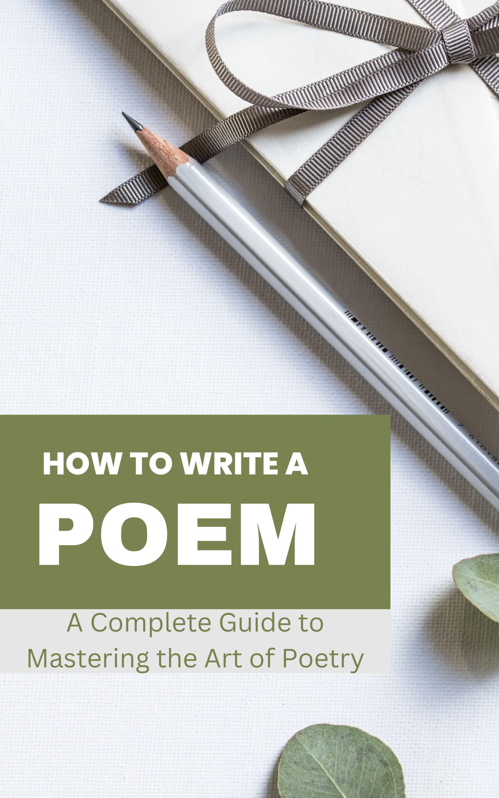How To Write a Poem: A Complete Guide to Mastering the Art of Poetry by ...
