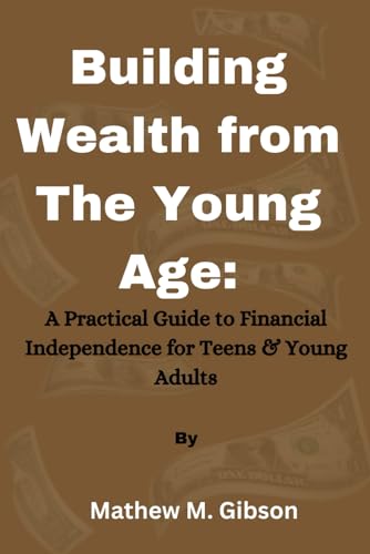 Building Wealth from Young age: A Practical Guide to Financial ...
