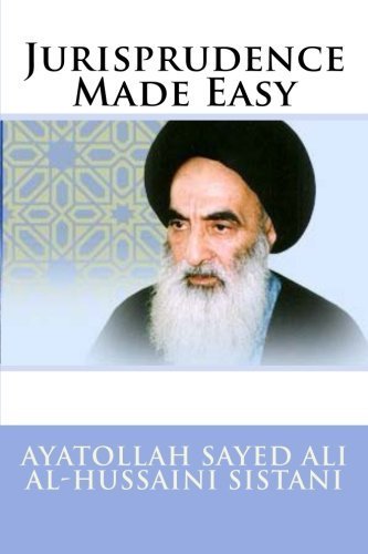 Jurisprudence Made Easy by Ayatollah Sayed Ali al-Hussaini Sistani by ...