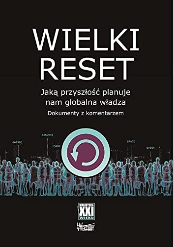 Wielki Reset: Jaką przyszłość planuje nam globalna władza. Dokumenty z komentarzem