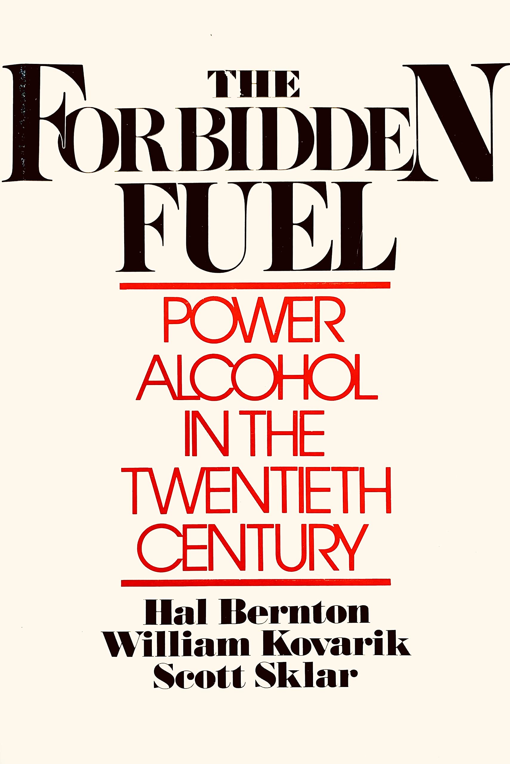 Forbidden Fuel Power Alcohol in the Twentieth Century by Hal Bernton