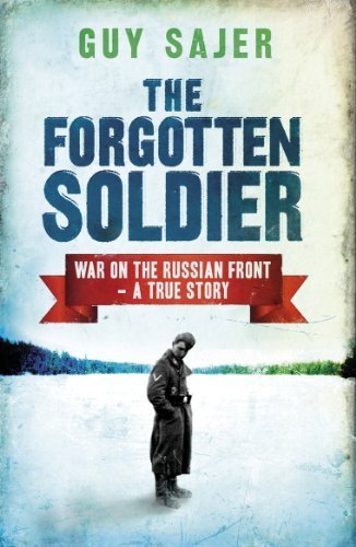 The Forgotten Soldier: War on the Russian Front - A True Story by Guy Sajer