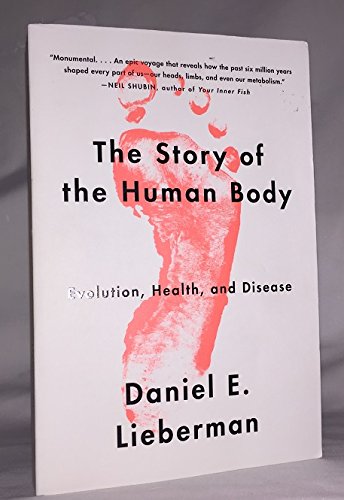 [The Story of the Human Body: Evolution, Health, and Disease] [By ...