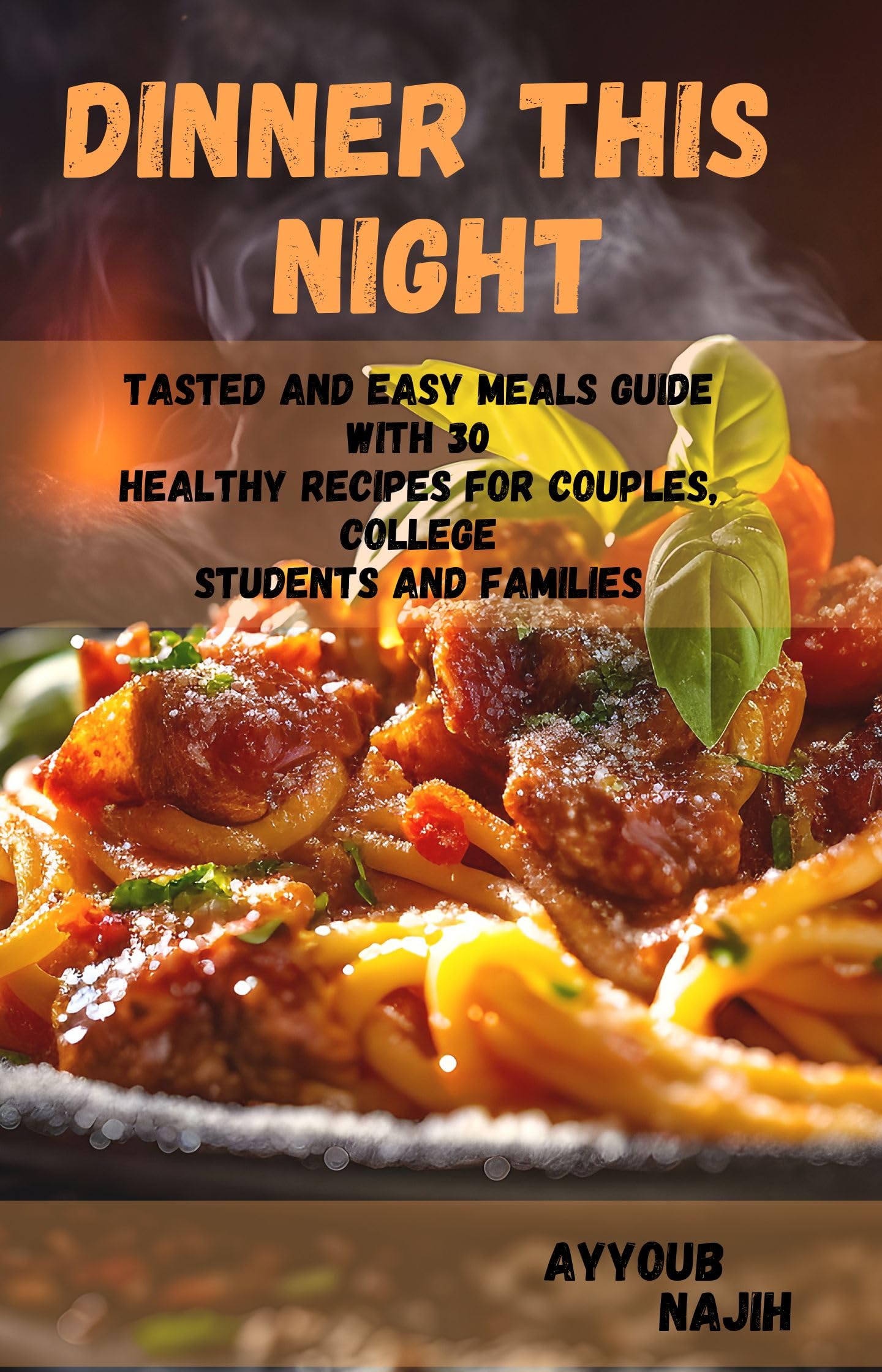 DINNER THIS NIGHT tasted and easy meals guide with 30 healthy Recipes