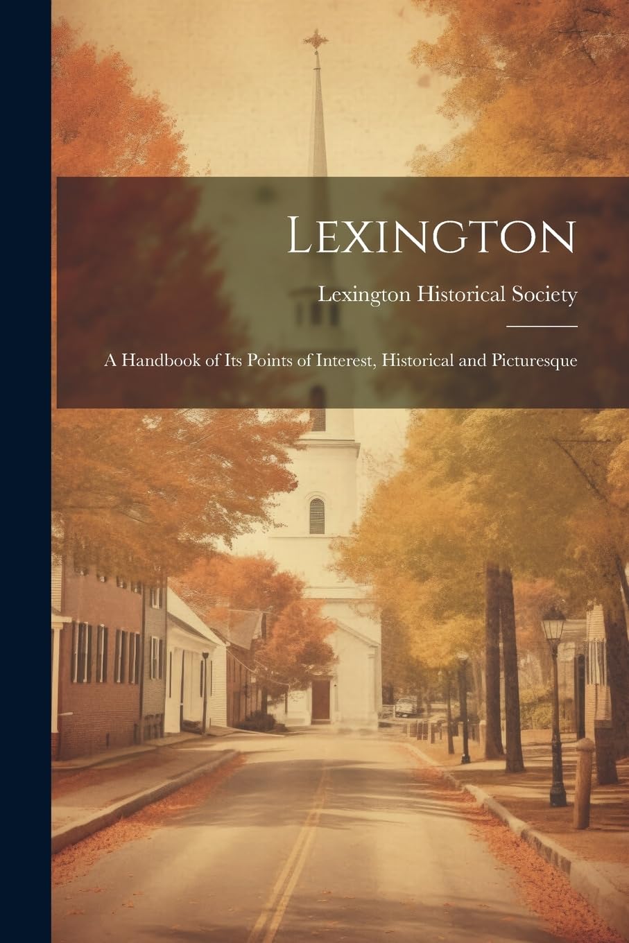 Lexington A Handbook of Its Points of Interest, Historical and