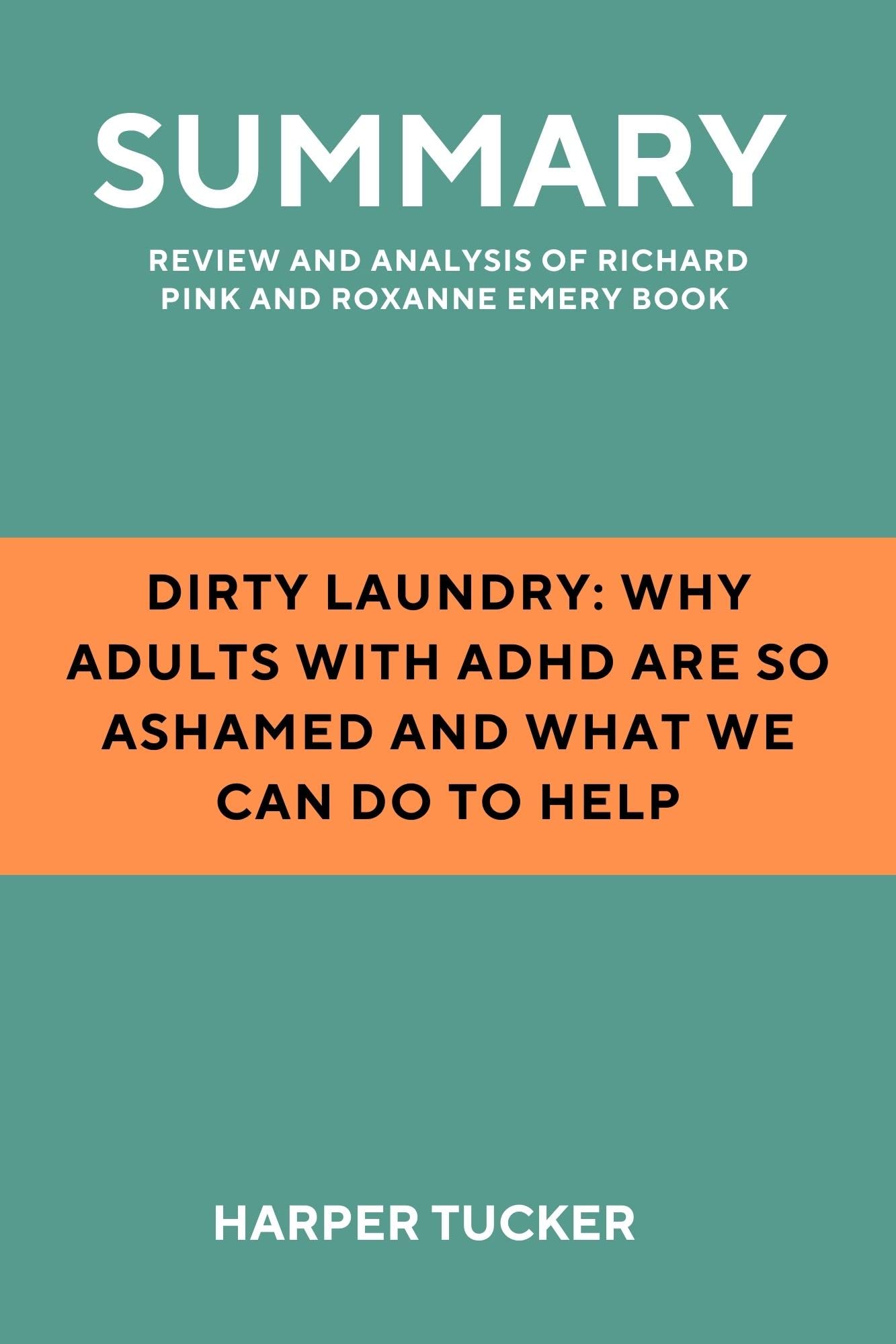 Summary of DIRTY LAUNDRY Why adults with ADHD are so ashamed and what