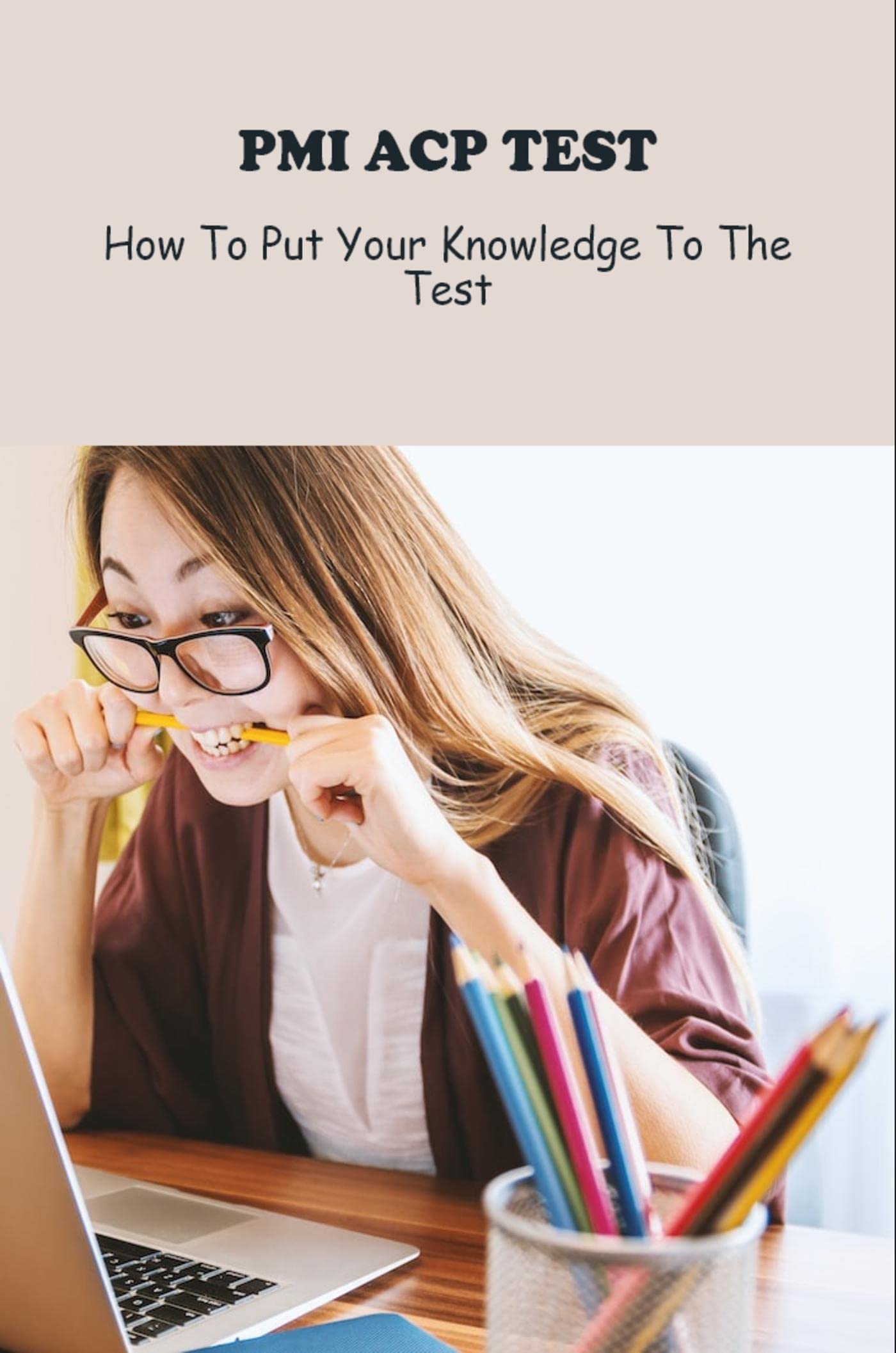 pmi-acp-test-how-to-put-your-knowledge-to-the-test-by-frederic-gallien