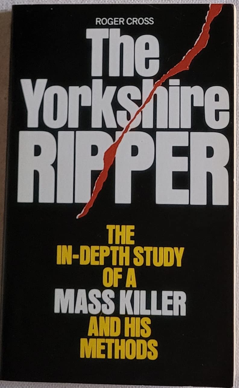Yorksdhire Ripper Yorkshire Ripper by Roger Cross | Goodreads