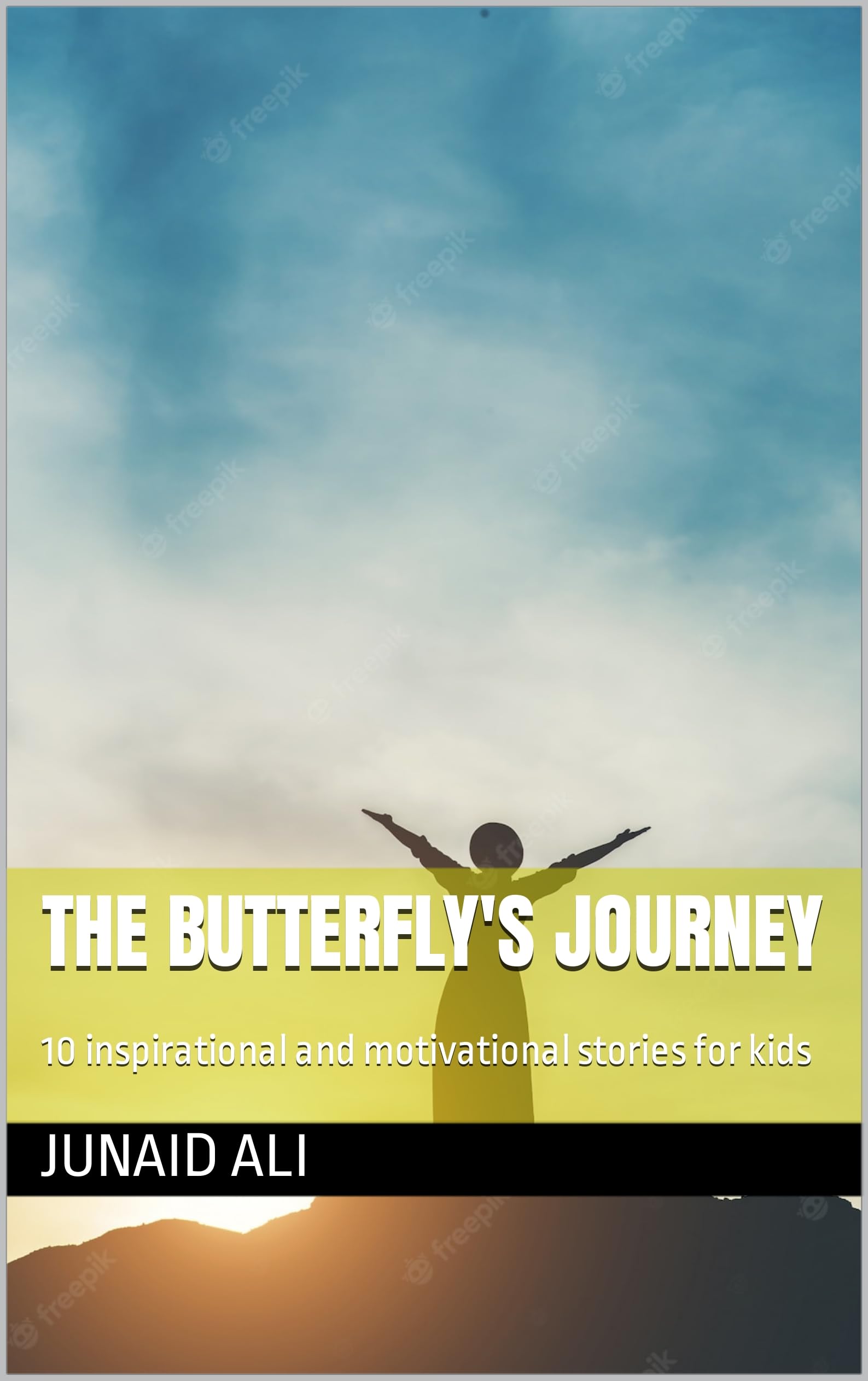 The butterfly's journey 10 inspirational and motivational stories for kids by Junaid Ali