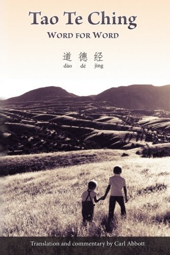 Tao Te Ching: Word For Word: Translation and Commentary by Carl Abbott ...