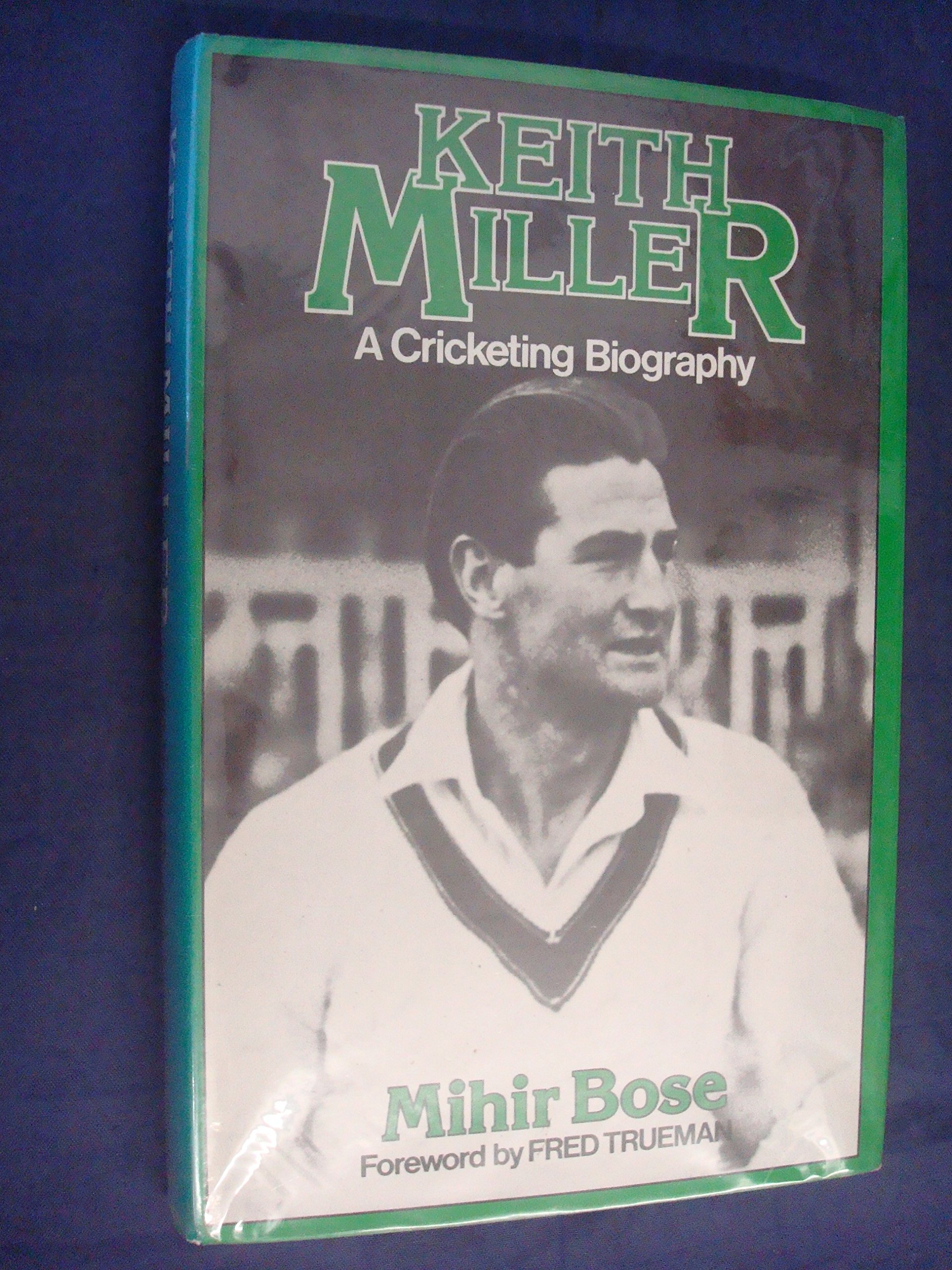 Keith Miller: A cricketing biography by Mihir Bose | Goodreads