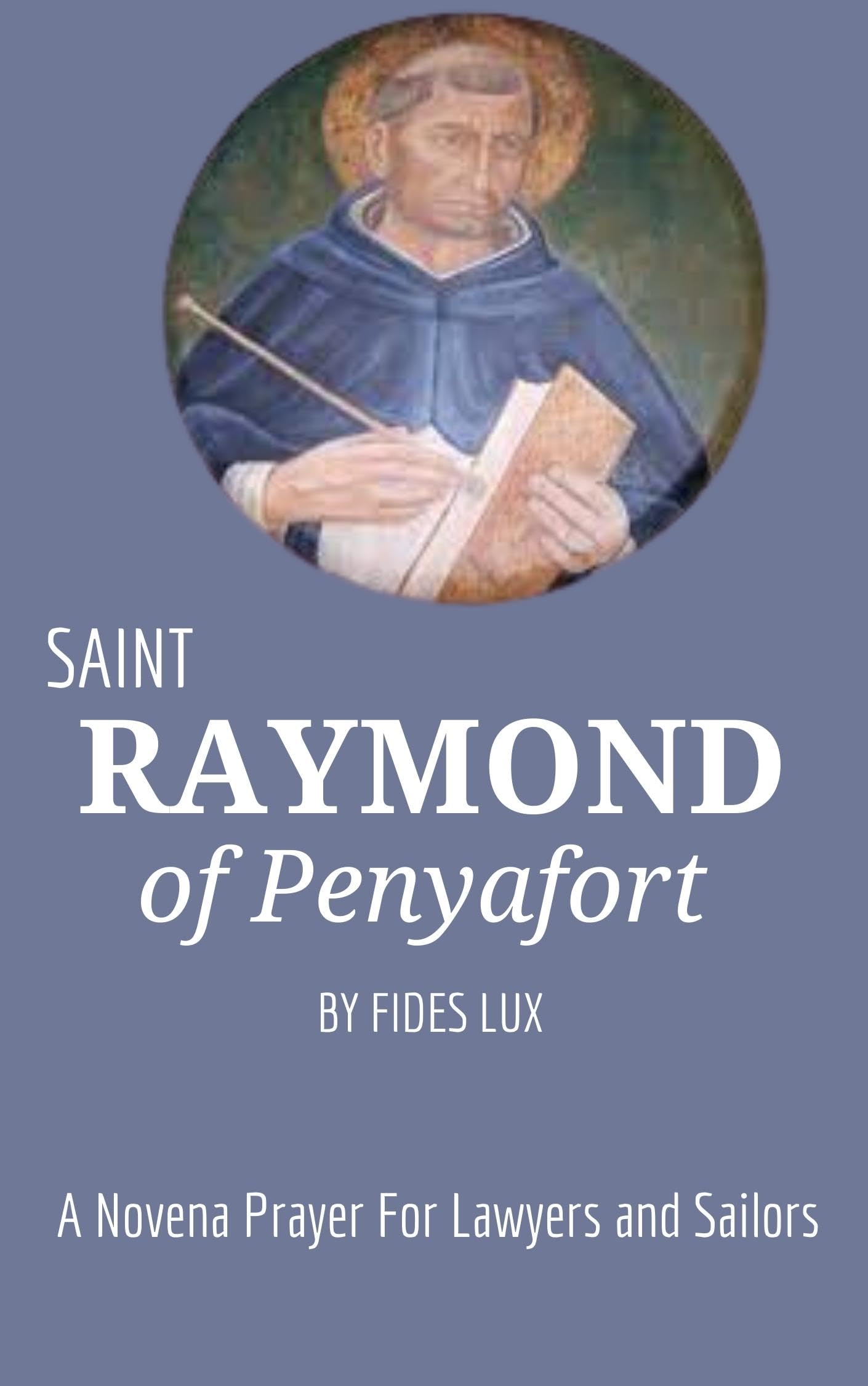 Saint RAYMOND of Penyafort A Novena Prayer For Lawyers and Sailors by Fides Lux Goodreads