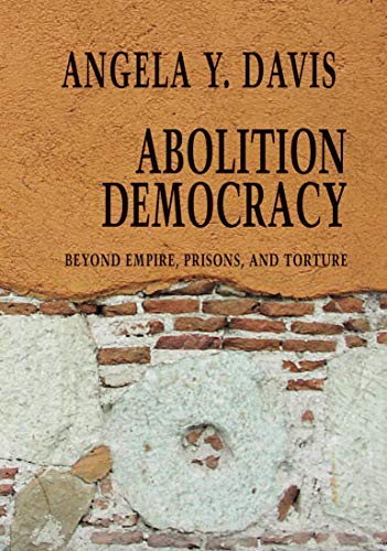 Abolition Democracy / Beyond Empire, Prisons, and Torture