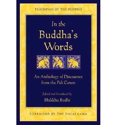 BY Bodhi, Bhikkhu ( Author ) [{ In the Buddha's Words: An Anthology of ...