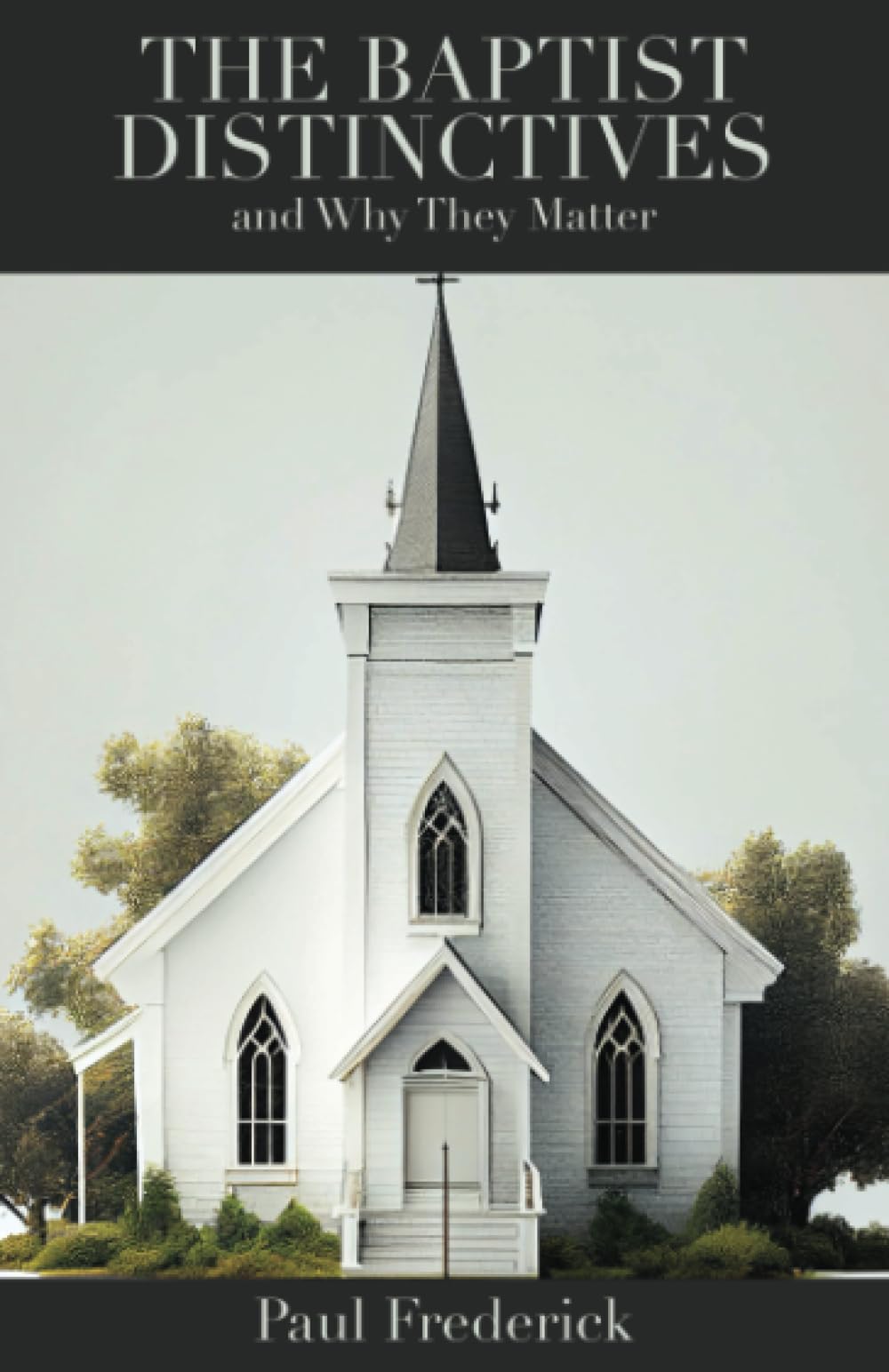 The Baptist Distinctives and Why They Matter