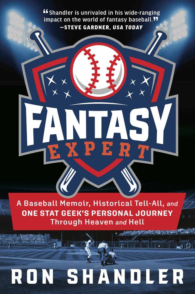 Fantasy Expert: A Baseball Memoir, Historical Tell-All, and One Stat Geek's Personal Journey Through Heaven and Hell