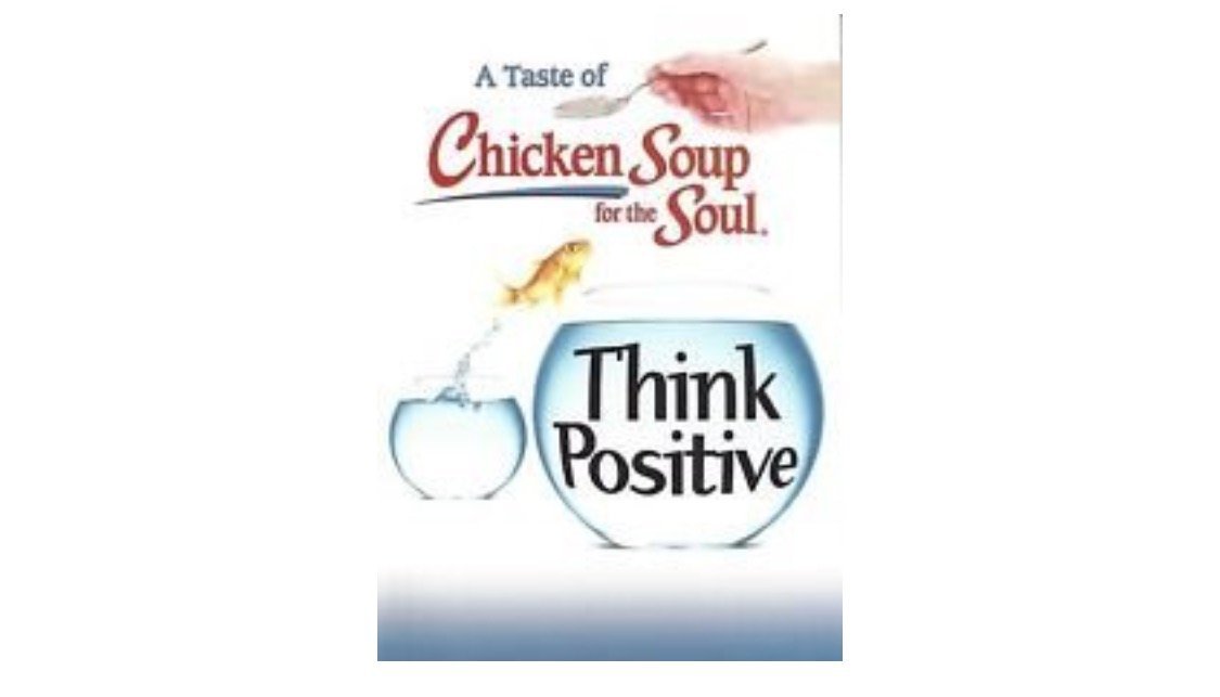 A Taste of Chicken Soup for the Soul Think Positive by Jack Canfield