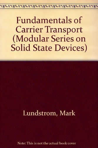 Fundamentals of Carrier Transport (Modular Series on Solid State ...