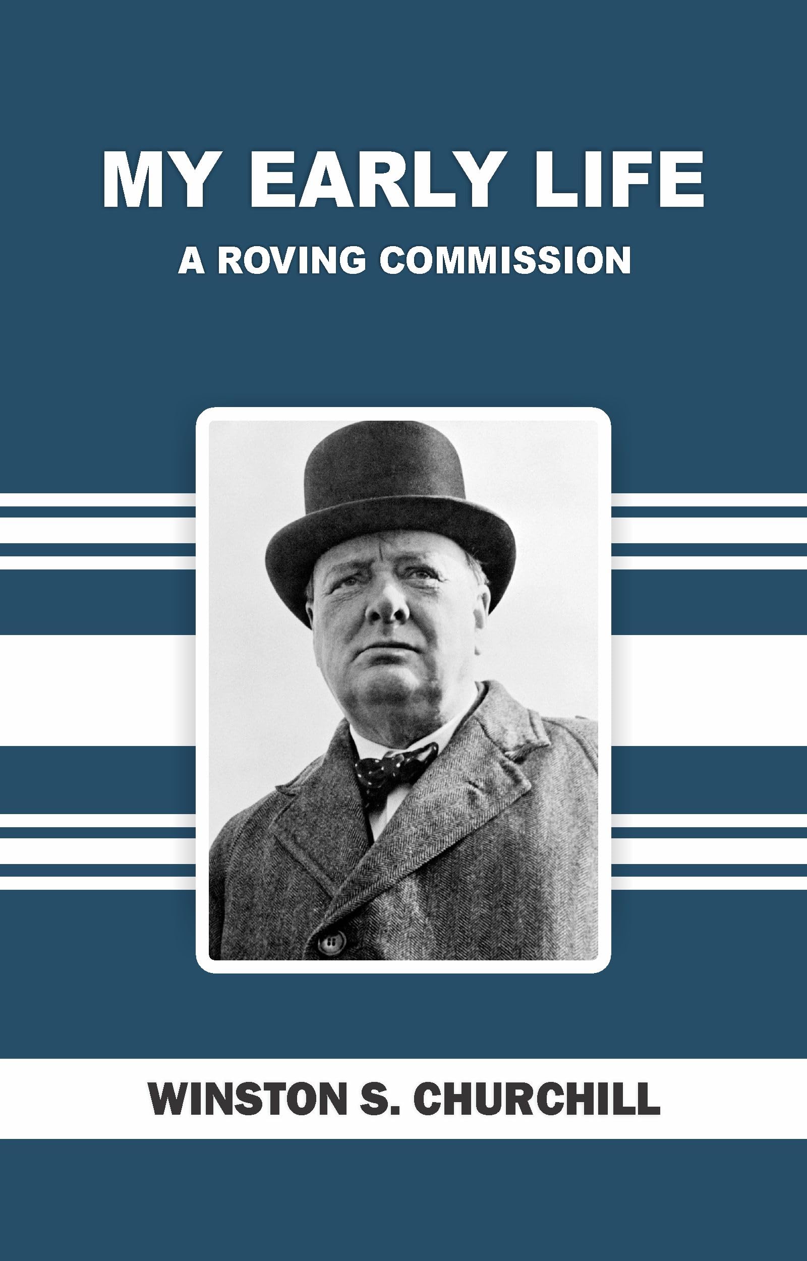 MY EARLY LIFE. A ROVING COMMISSION. by Winston S. Churchill | Goodreads