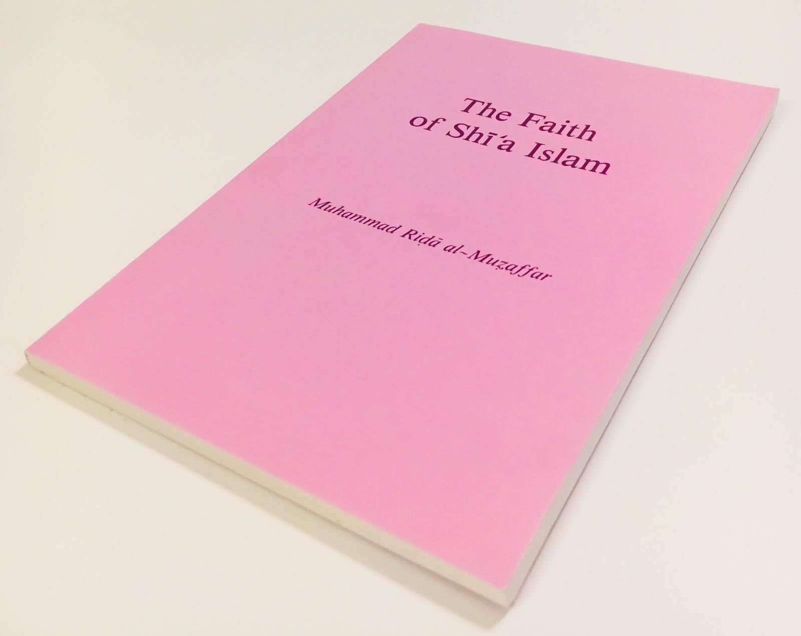 Muhammad Rida The Faith of Shi'a Islam by Muhammad Rida Muzaffar | Goodreads