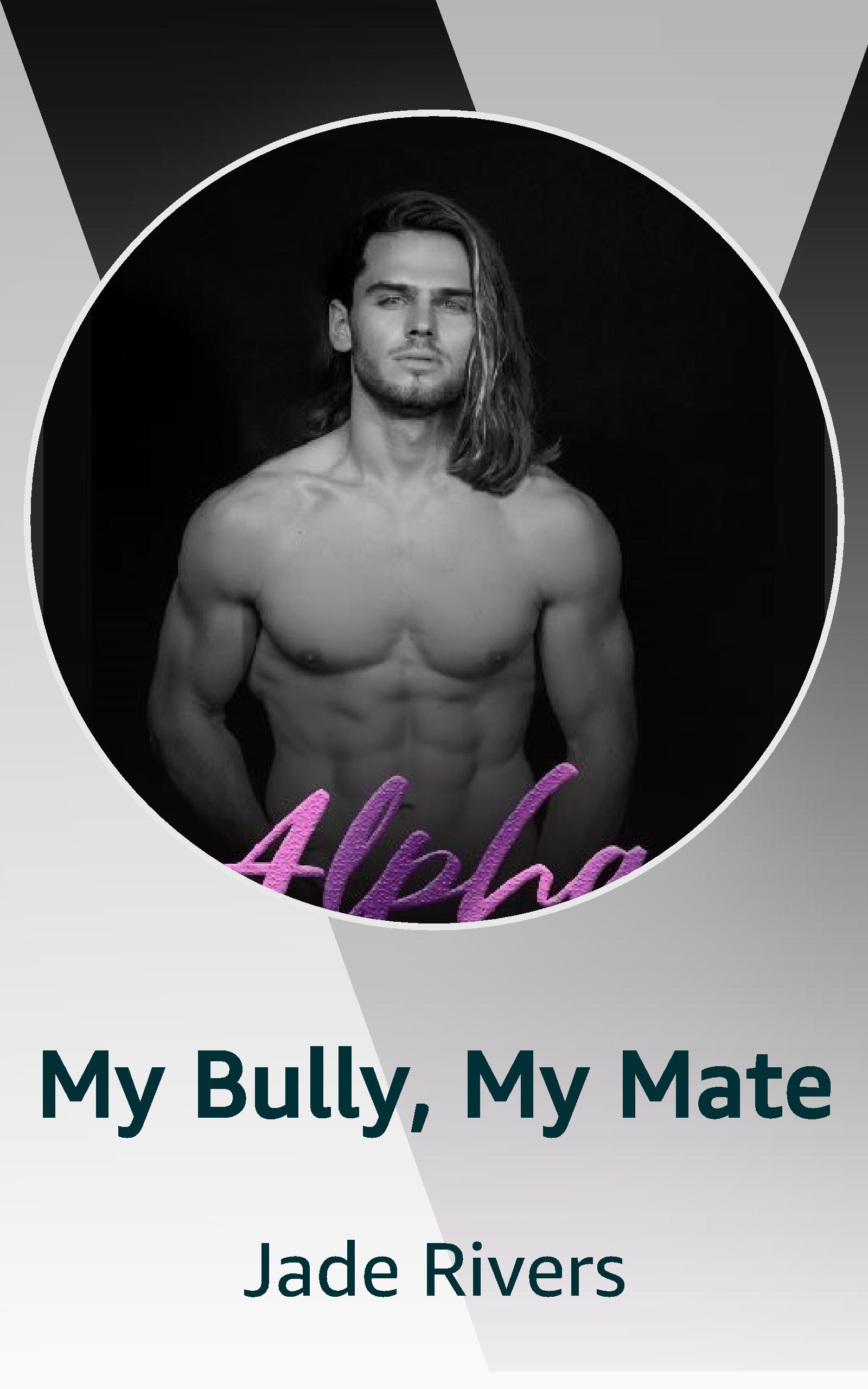 My Bully, My Mate by Jade Rivers Goodreads