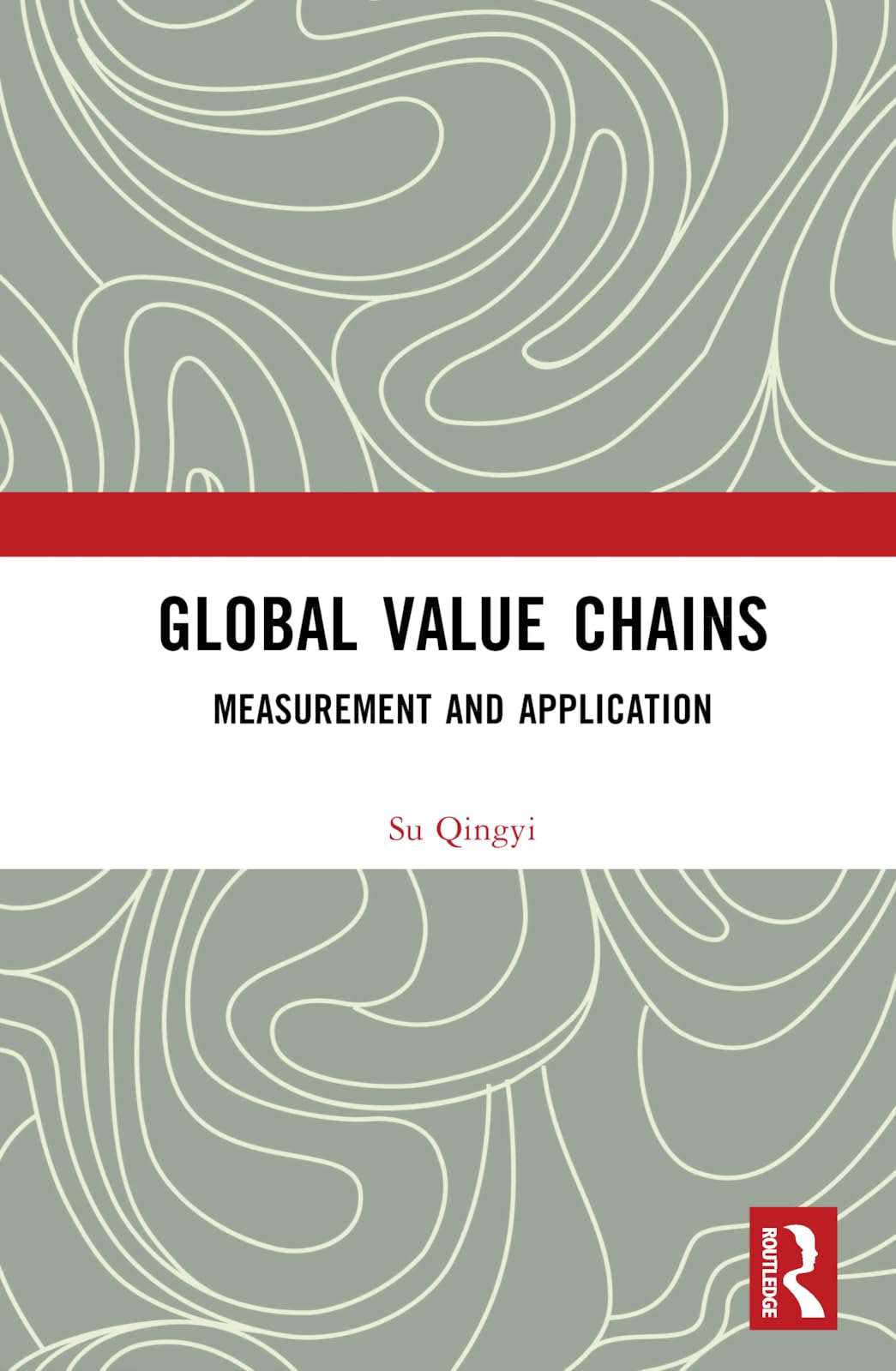 Global Value Chains Measurement and Application by Su Qingyi Goodreads