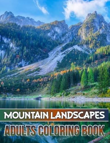 Mountain Landscapes Adults Coloring Book: An Adult Stress Relieving ...