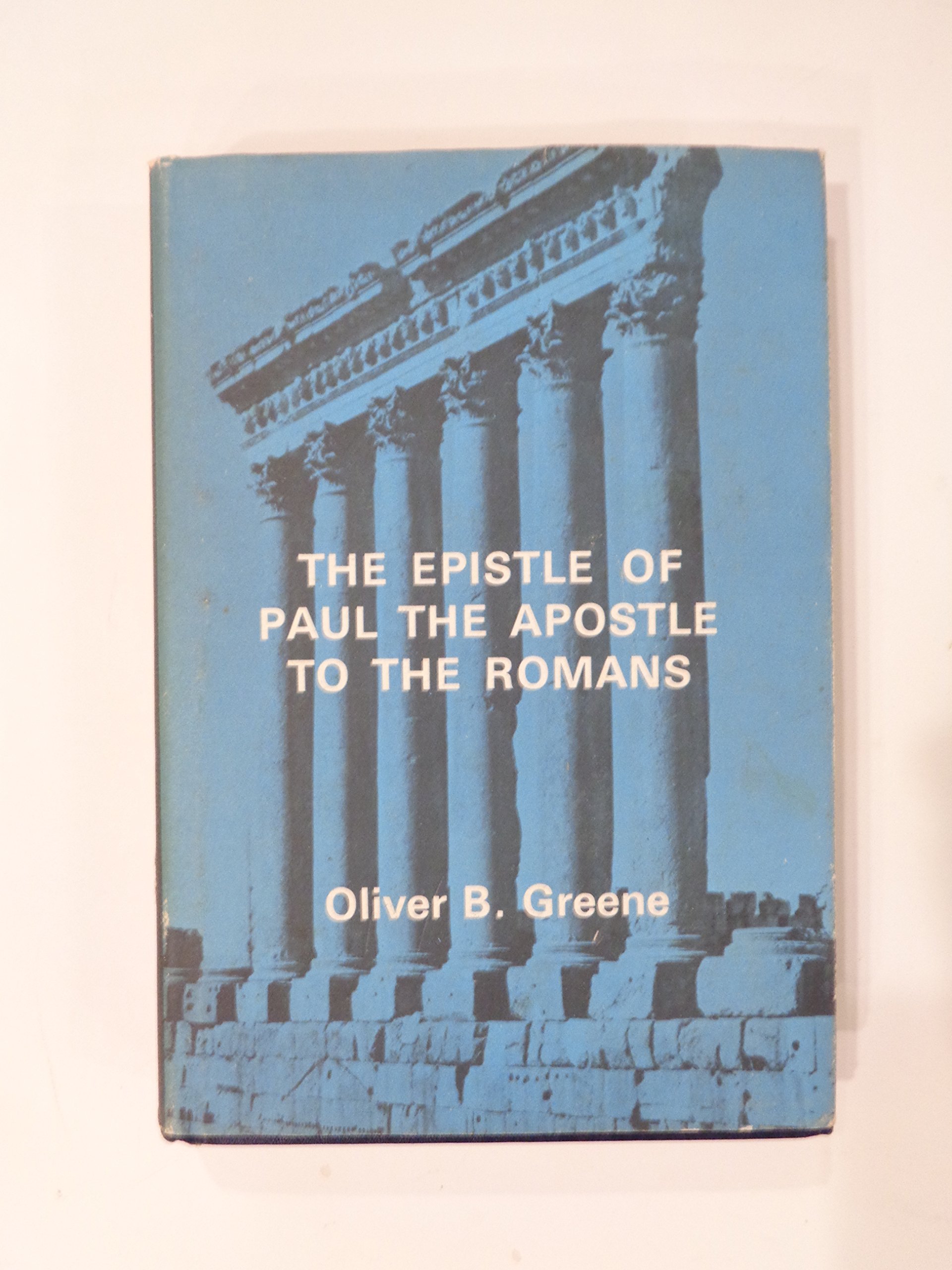 The Epistle of Paul the Apostle to the Romans by Oliver B. Greene ...