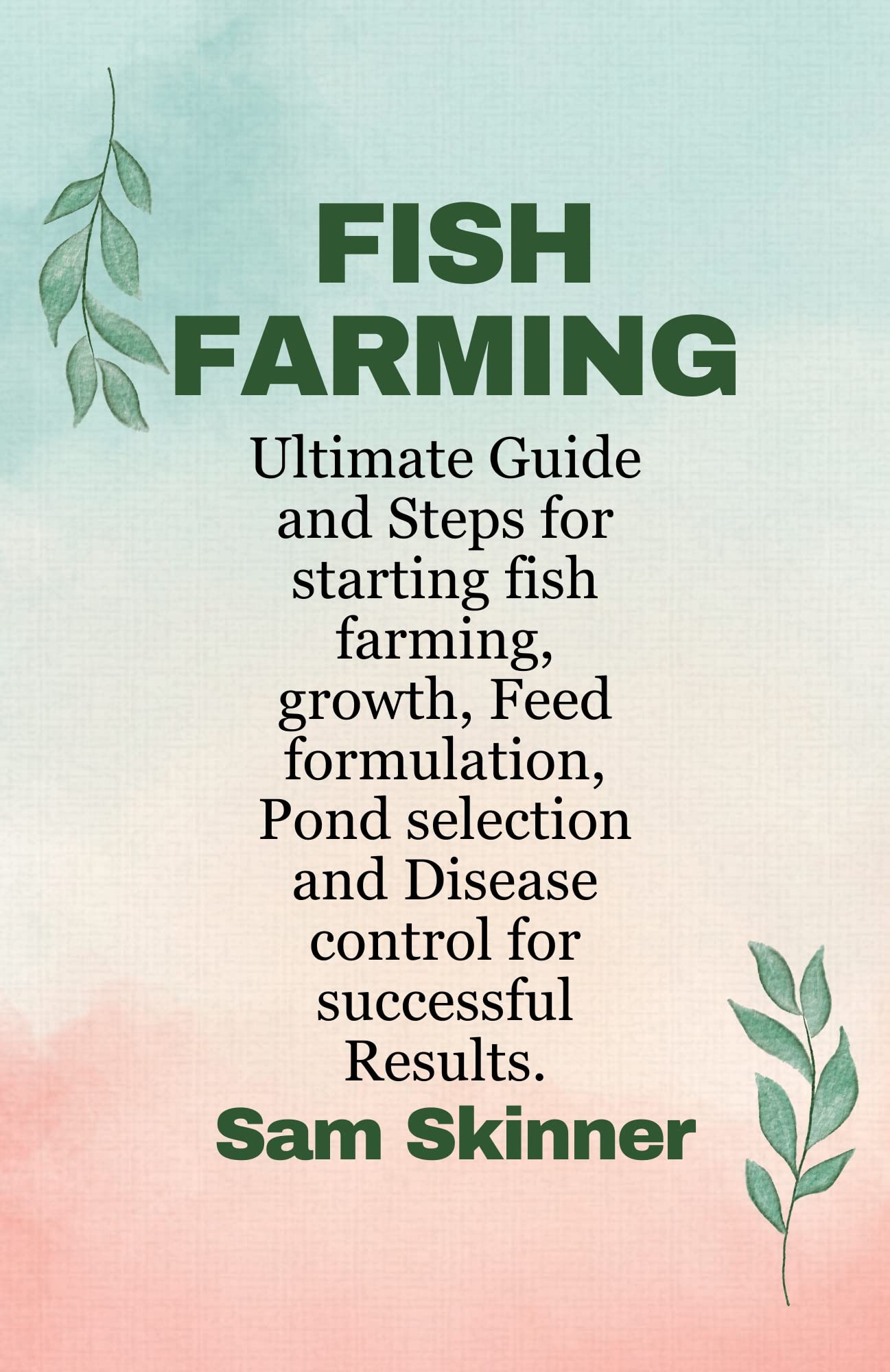 Fish farming Ultimate Guide and Steps for starting fish farming