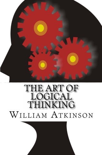 The Art of Logical Thinking: The Law of Reasoning by William Wlaker ...