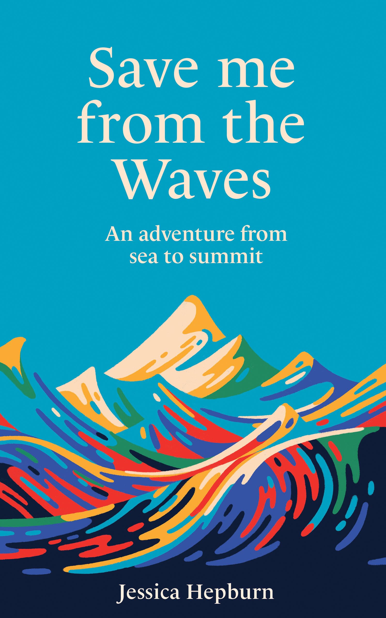Save Me from the Waves: An adventure from sea to summit