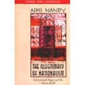 The Illegitimacy of Nationalism: Rabindranath Tagore and the Politics of Self