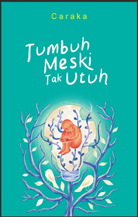 Tumbuh Meski Tak Utuh