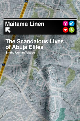 Maitama Linen: The Scandalous Lives of Abuja Elites