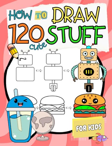 How to Draw Cute Stuff for Kids: A Simple Step-by-Step Guide to Drawing