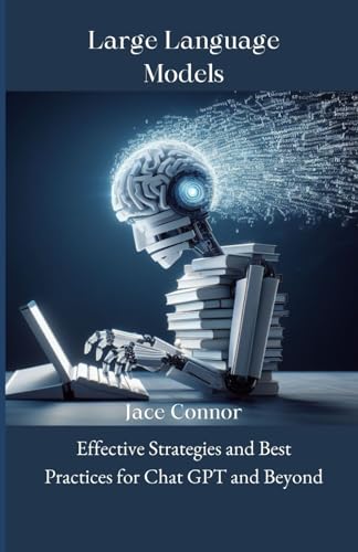 Large Language Models: Effective Strategies and Best Practices for Chat ...